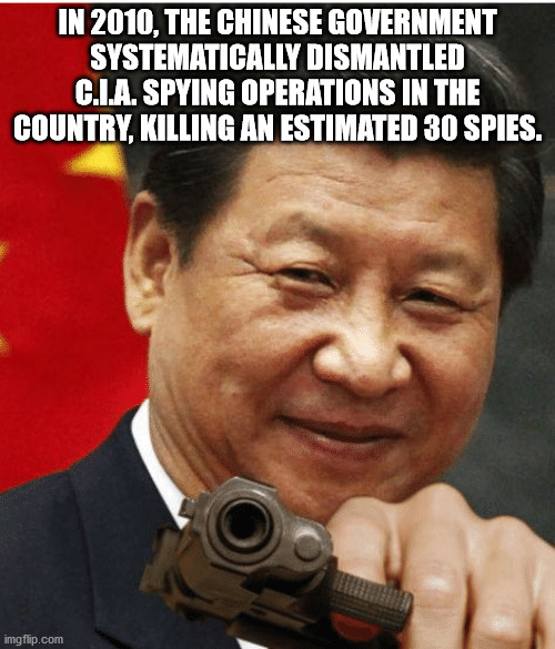 quarantine tyranny meme - In 2010, The Chinese Government Systematically Dismantled C.L.A. Spying Operations In The Country, Killing An Estimated 30 Spies. imgflip.com