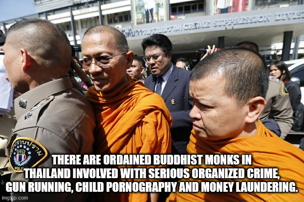 photo caption - Macedozeralok Is E There Are Ordained Buddhist Monks In Thailand Involved With Serious Organized Crime, Gun Running, Child Pornography And Money Laundering. imgflip.com