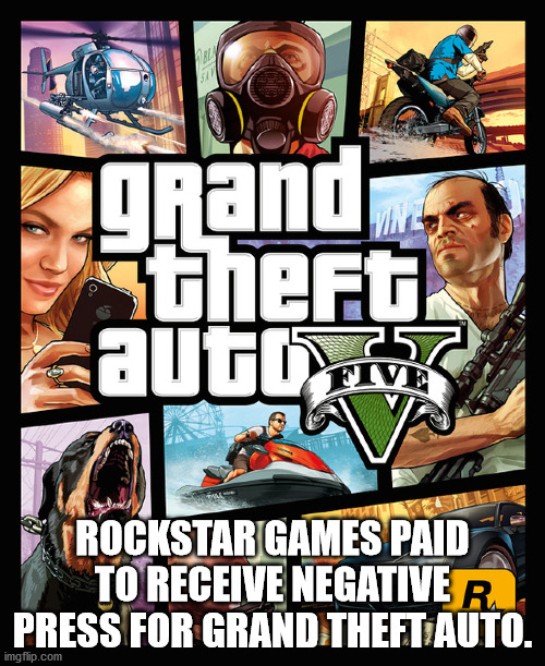 gta 5 cover - grand theft auto Iv V Rockstar Games Paid To Receive Negative R Press For Grand Theft Auto. imgflip.com