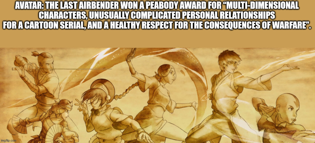 avatar the last airbender background - Avatar The Last Airbender Won A Peabody Award For MultiDimensional Characters, Unusually Complicated Personal Relationships For A Cartoon Serial, And A Healthy Respect For The Consequences Of Warfare. imgflip.com