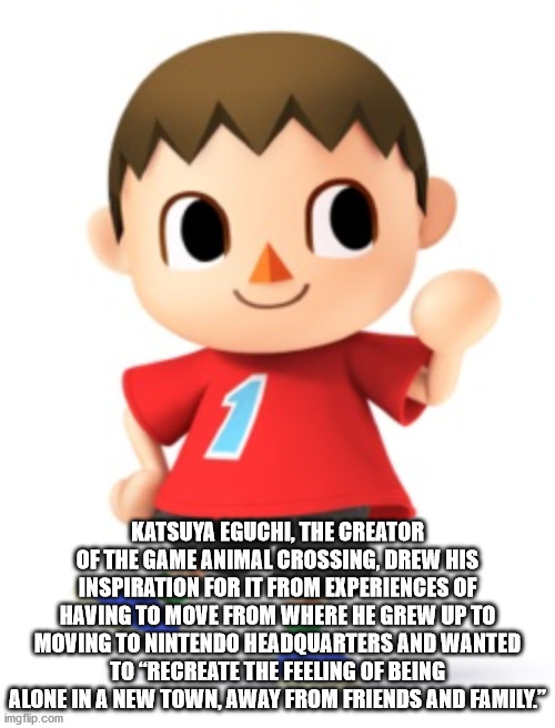 cartoon - Katsuya Eguchi, The Creator Of The Game Animal Crossing, Drew His Inspiration For It From Experiences Of Having To Move From Where He Grew Up To Moving To Nintendo Headquarters And Wanted To Recreate The Feeling Of Being Alone In A New Town, Awa