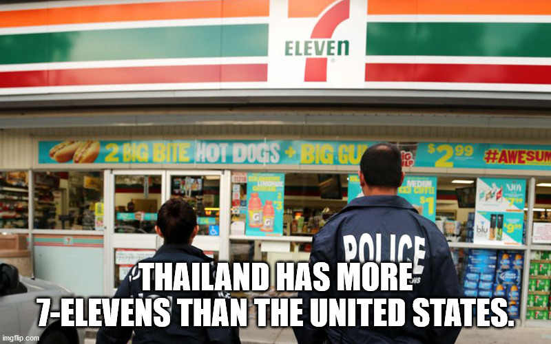 illegal aliens employment - Eleven 2 Big Bite Hot Dogs Big Gu $299 Lp Me No biu 9 Dolice Thailand Has More 7Elevens Than The United States. imgflip.com