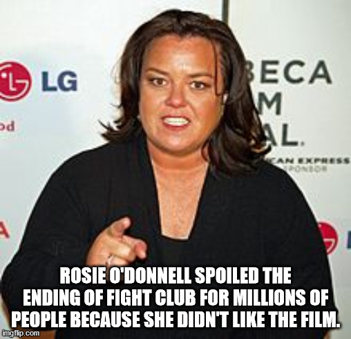 fat lesbian actress - L Lg Beca M Al od Can Expres Pontoh Rosie O'Donnell Spoiled The Ending Of Fight Club For Millions Of People Because She Didn'T The Film. imgflip.com