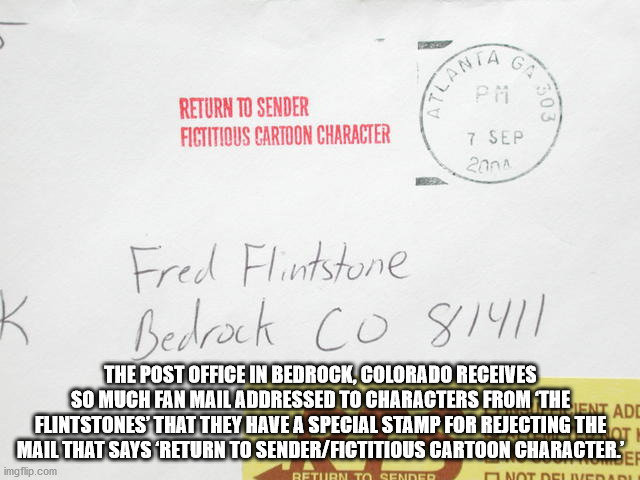 writing - G a Return To Sender Fictitious Cartoon Character 303 7 Sep 200 Fred Flintstone Bedrock co 81411 The Post Office In Bedrock, Colorado Receives So Much Fan Mail Addressed To Characters From The Flintstones That They Have A Special Stamp For Rejec