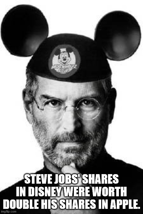 steve jobs - Steve Jobs' In Disney Were Worth Double His In Apple. imgflip.com