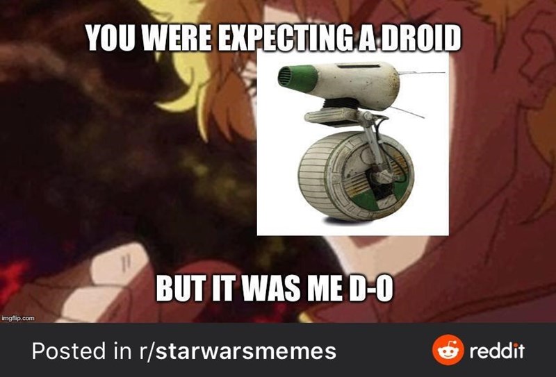 photo caption - You Were Expecting A Droid But It Was Me D0 imgflip.com Posted in rstarwarsmemes reddit