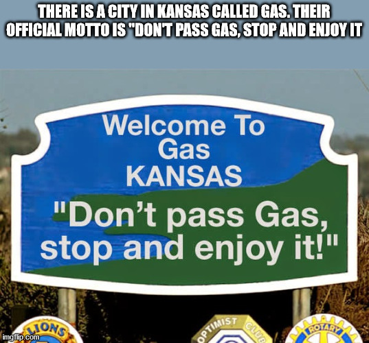 There Is A City In Kansas Called Gas. Their Official Motto Is don't pass gas stop and enjoy it