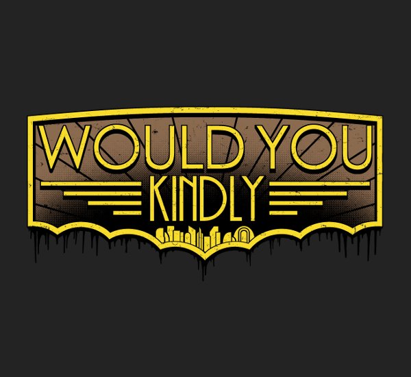 bioshock would you kindly - Would You Ekindlys