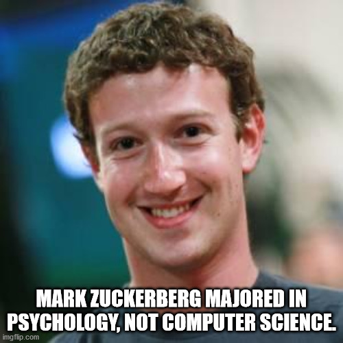 nassim taleb meme - Mark Zuckerberg Majored In Psychology, Not Computer Science imgflip.com
