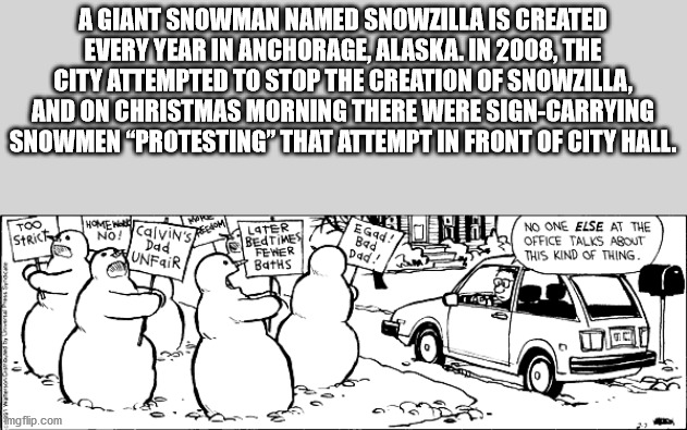 calvin and hobbes snowmen - A Giant Snowman Named Snowzilla Is Created Every Year In Anchorage, Alaska. In 2008, The City Attempted To Stop The Creation Of Snowzilla, And On Christmas Morning There Were SignCarrying Snowmen Protesting That Attempt In Fron
