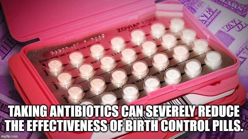 birth control cases - Ne Zovia Se din Week 2 Taking Antibiotics Can Severely Reduce The Effectiveness Of Birth Control Pills. imgflip.com