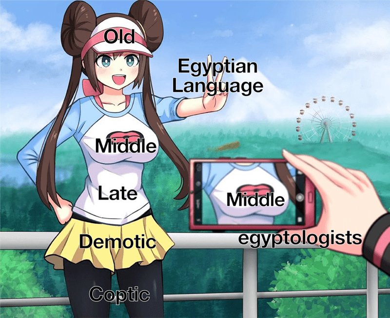 there's three actually meme - Old Egyptian Language . to > Middle Late Middle Demotic egyptologists Coptic