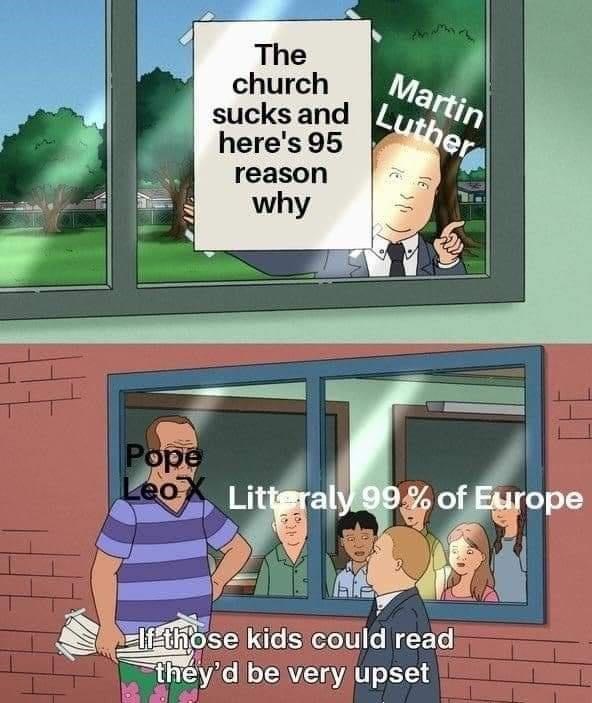 nascar confederate flag meme - sucks and Luther The church Martin here's 95 reason why Pope Leo X Litteraly 99% of Europe 2 If those kids could read they'd be very upset