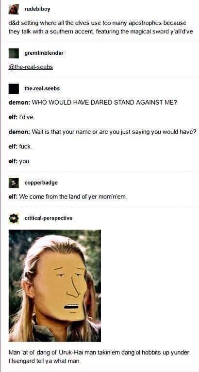 sword of y all d ve - rudebiboy d&d setting where all the elves use too many apostrophes because they talk with a southern accent featuring the magical sword y'all d've gremlinblender therealseebs demon Who Would Have Dared Stand Against Me? elf I'd've de