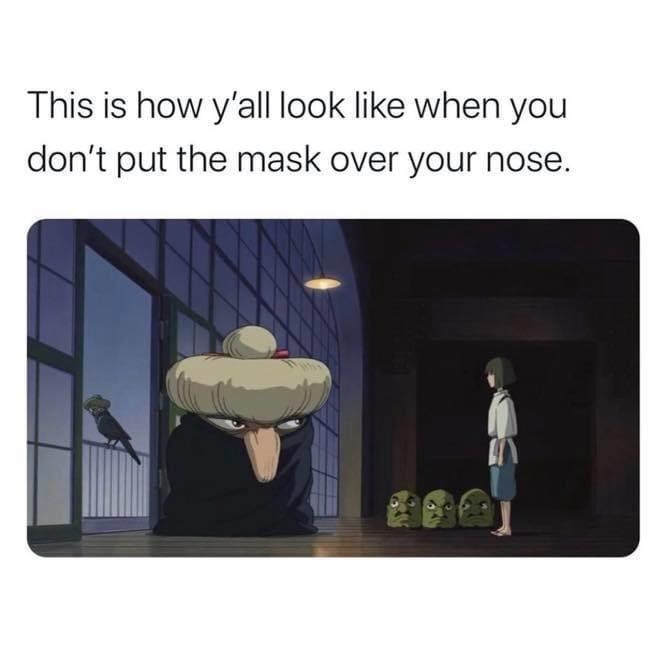 chihiro yubaba - This is how y'all look when you don't put the mask over your nose.