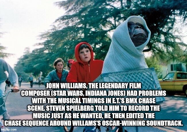 et movie - John Williams, The Legendary Film Composer Star Wars, Indiana Jones Had Problems With The Musical Timings In Et.'S Bmx Chase Scene. Steven Spielberg Told Him To Record The Music Just As He Wanted, He Then Edited The Chase Sequence Around Willam