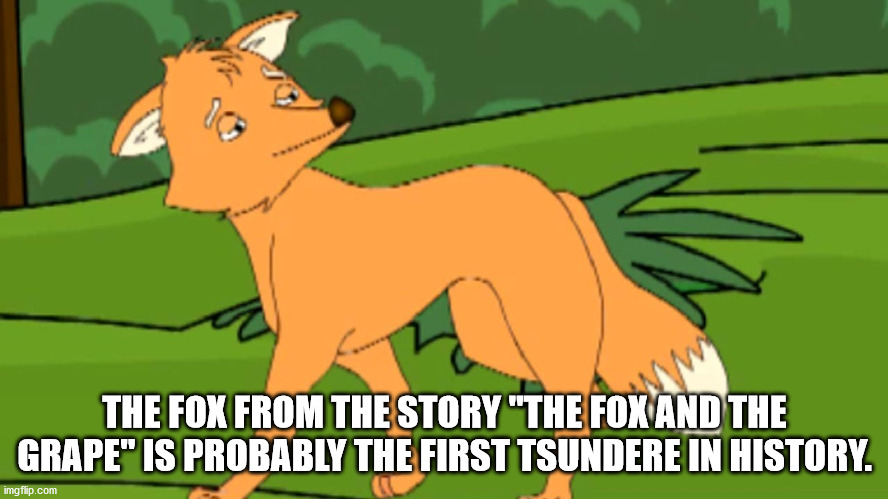 alpesh patel - The Fox From The Story "The Fox And The Grape" Is Probably The First Tsundere In History imgflip.com