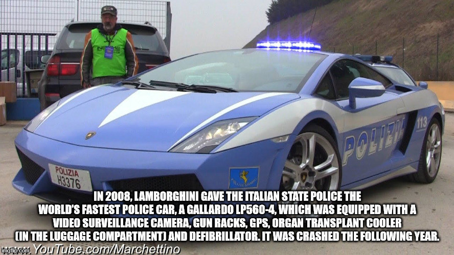 police car - Pdate Polizia H3376 In 2008, Lamborghini Gave The Italian State Police The World'S Fastest Police Car, A Gallardo LP5604, Which Was Equipped With A Video Surveillance Camera, Gun Racks, Gps, Organ Transplant Cooler In The Luggage Compartment 