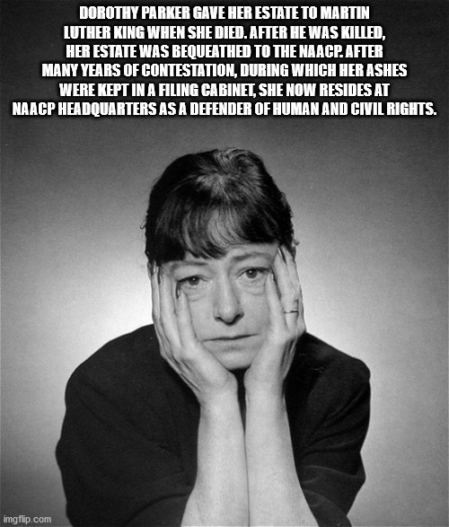 dorothy parker what fresh hell - Dorothy Parker Gave Her Estate To Martin Luther King When She Died. After He Was Killed, Her Estate Was Bequeathed To The Naacp. After Many Years Of Contestation, During Which Her Ashes Were Kept In A Filing Cabinet, She N