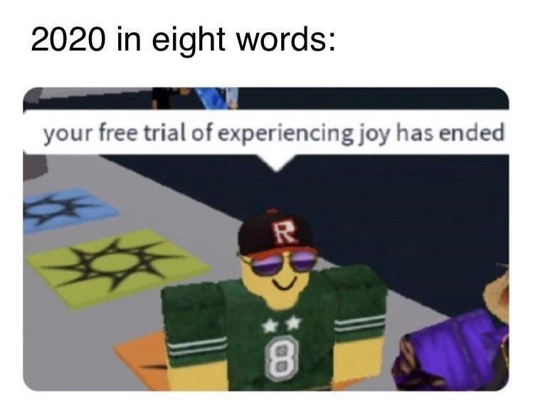 your free trial of experiencing joy has ended - 2020 in eight words your free trial of experiencing joy has ended R