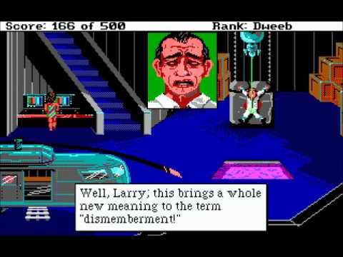 leisure suit larry goes looking for love - Score 166 of 500 Rank Dweeb Well, Larry, this brings a whole new meaning to the term "dismemberment!"