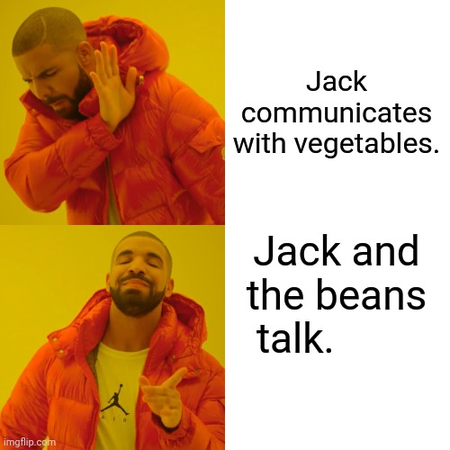 foo bar meme - Jack communicates with vegetables. Jack and the beans talk. imgflip.com