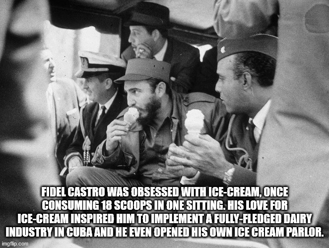 fidel castro eating ice cream - See Fidel Castro Was Obsessed With IceCream, Once Consuming 18 Scoops In One Sitting. His Love For IceCream Inspired Him To Implement A FullyFledged Dairy Industry In Cuba And He Even Opened His Own Ice Cream Parlor. imgfli