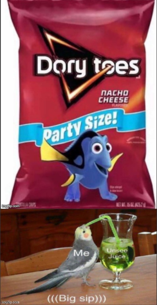 Doritos - Dory toes Nacho Cheese Party Size Ingrip.com RTL5.52 Me Unsee Juice Big sip imgflip.com