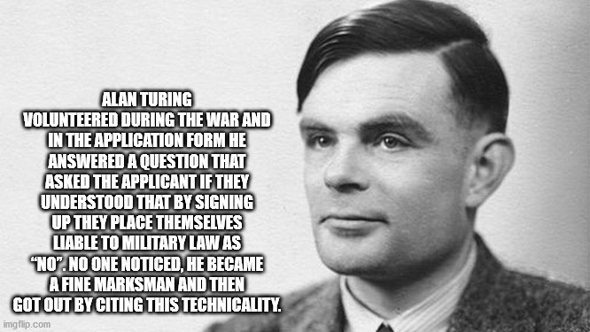hairstyle - Alan Turing Volunteered During The War And In The Application Form He Answered A Question That Asked The Applicant If They Understood That By Signing Up They Place Themselves Liable To Military Law As "No". No One Noticed, He Became A Fine Mar