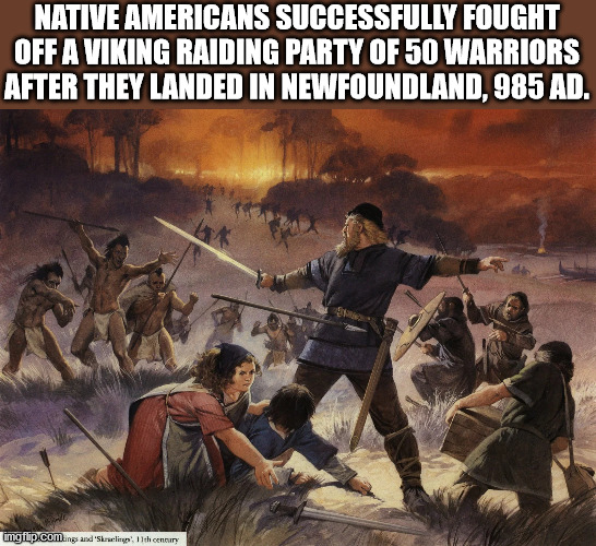 angus mcbride - Native Americans Successfully Fought Off A Viking Raiding Party Of 50 Warriors After They Landed In Newfoundland, 985 Ad. imgflip.coming and Shraclip. Ich century