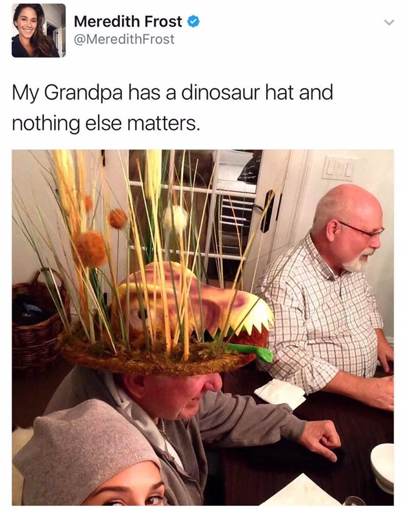 photo caption - Meredith Frost My Grandpa has a dinosaur hat and nothing else matters.