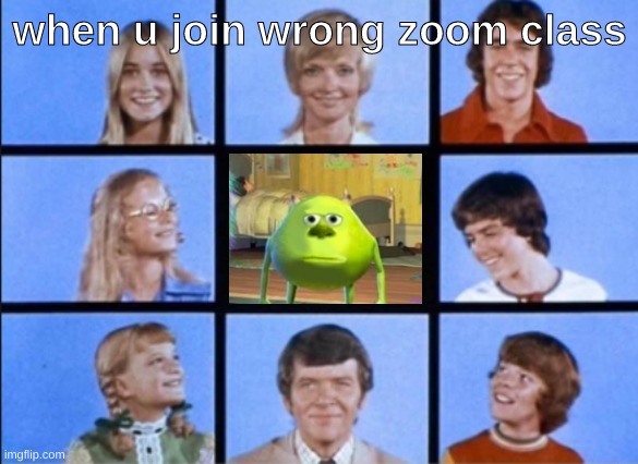 brady bunch zoom meme alice - when u join wrong zoom class sayo imgflip.com