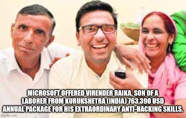 friendship - Microsoft Offered Virender Raika, Son Of A Laborer From Kurukshetra India 763,390 Usd Annual Package For His Extraordinary AntiHacking Skills. imgflip.com