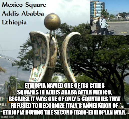 mexico and ethiopia - Mexico Square Addis Ababba Ethiopia Ethiopia Named One Of Its Cities Squares In Addis Ababa After Mexico, E Because It Was One Of Only 5 Countries That Refused To Recognize Italy'S Annexation Of Ethiopia During The Second ItaloEthiop