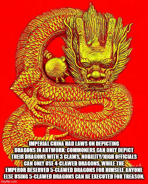 poster - Imperial China Had Laws On Depicting Dragons In Artwork Gommoners Can Only Depict Their Dragons With 3 Claws, NobilityHigh Officials Can Only Use 4Clawed Dragons, While The Emperor Reserved 5Clawed Dragons For Himself. Anyone Else Using 5Clawed D