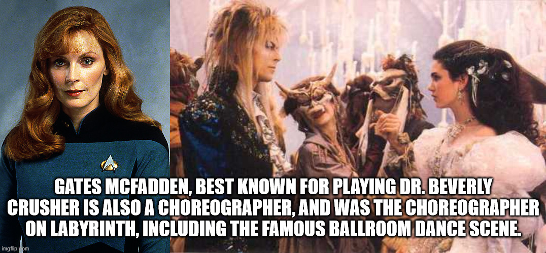 labyrinth scene - Gates Mcfadden, Best Known For Playing Dr. Beverly Crusher Is Also A Choreographer, And Was The Choreographer On Labyrinth, Including The Famous Ballroom Dance Scene. imgflip. pm