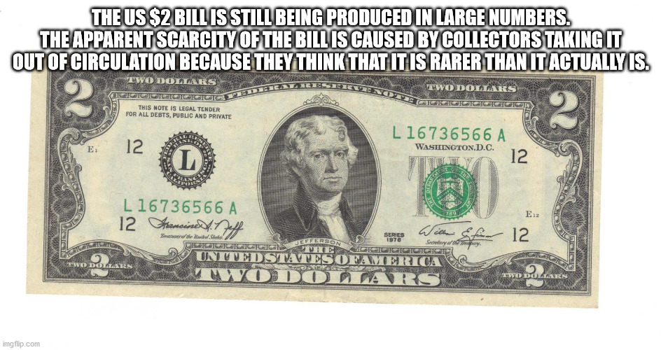 2 dollar bill - The Us $2 Bill Is Still Being Produced In Large Numbers. The Apparent Scarcity Of The Bill Is Caused By Collectors Taking It Out Of Circulation Because They Think That It Is Rarer Than It Actually Is. Ars Two Dollars Icicicicici This Note 