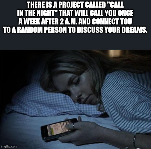 veeam software - There Is A Project Called "Call In The Night" That Will Call You Once A Week After 2 A.M. And Connect You To A Random Person To Discuss Your Dreams. 32 imgflip.com