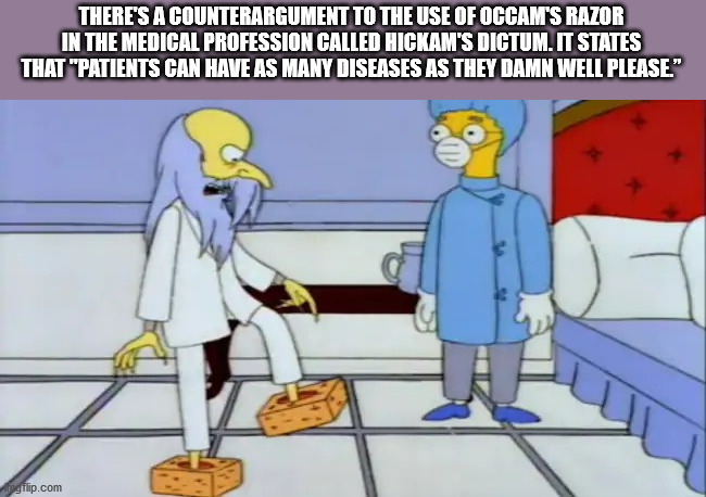 howard hughes germaphobe - There'S A Counterargument To The Use Of Occam'S Razor In The Medical Profession Called Hickam'S Dictum. It States That "Patients Can Have As Many Diseases As They Damn Well Please." gflip.com