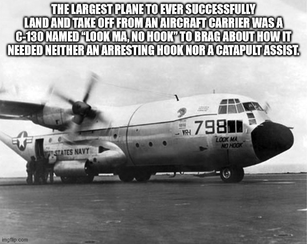 willy wonka meme template - The Largest Plane To Ever Successfully Land And Take Off From An Aircraft Carrier Was A C130 Named Look Ma, No Hook To Brag About How It Needed Neither An Arresting Hook Nor A Catapult Assist. 79811 Vrh F Lookma No Hook Pastate