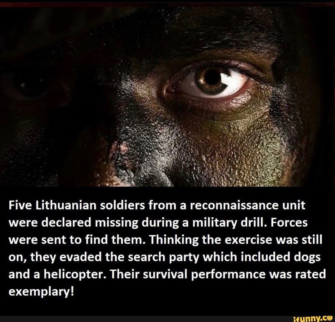 photo caption - Five Lithuanian soldiers from a reconnaissance unit were declared missing during a military drill. Forces were sent to find them. Thinking the exercise was still on, they evaded the search party which included dogs and a helicopter. Their 