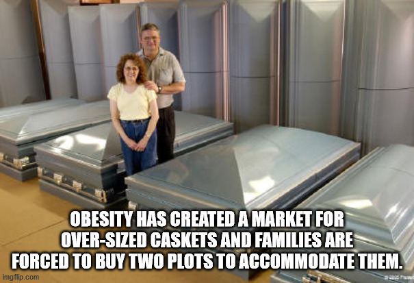 double coffin - Obesity Has Created A Market For OverSized Caskets And Families Are Forced To Buy Two Plots To Accommodate Them. imgflip.com