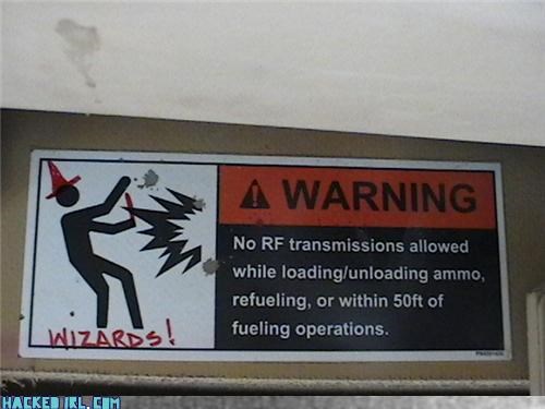 signage - A Warning No Rf transmissions allowed while loadingunloading ammo, refueling, or within 50ft of fueling operations. Wizards! Hackedirl Cim