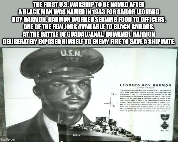 human behavior - The First U.S. Warship To Be Named After A Black Man Was Named In 1943 For Sailor Leonard Roy Harmon. Harmon Worked Serving Food To Officers, One Of The Few Jobs Available To Black Sailors. At The Battle Of Guadalcanal, However, Harmon De