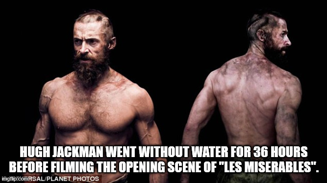hugh jackman les mis weight loss - Hugh Jackman Went Without Water For 36 Hours Before Filming The Opening Scene Of "Les Miserables". imgflip.comRSAL Planet Photos