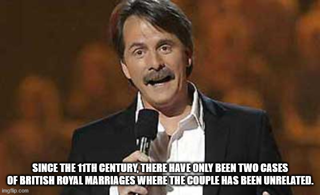 jeff foxworthy redneck - Since The 11TH Century, There Have Only Been Two Cases Of British Royal Marriages Where The Couple Has Been Unrelated. imgflip.com