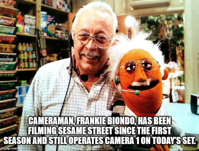 photo caption - Cameraman, Frankie Biondo, Has Been Filming Sesame Street Since The First Season And Still Operates Camera 1 On Today'S Set. imgflip.com