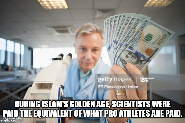kami Cccc Years gettyimages Er Productions Limited During Islam'S Golden Age, Scientists Were Paid The Equivalent Of What Pro Athletes Are Paid. imgflip.com