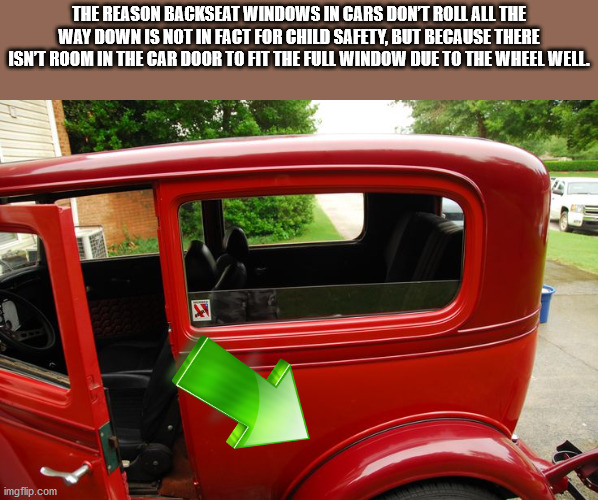 vintage car - The Reason Backseat Windows In Cars Dont Roll All The Way Down Is Not In Fact For Child Safety, But Because There Isnt Room In The Car Door To Fit The Full Window Due To The Wheel Well. imgflip.com