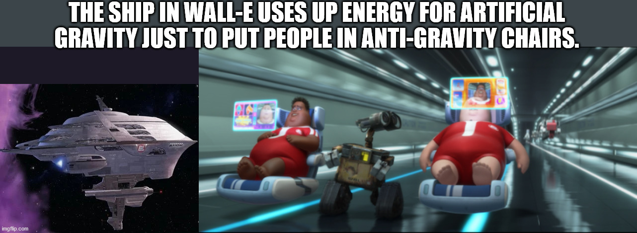 action figure - The Ship In WallE Uses Up Energy For Artificial Gravity Just To Put People In AntiGravity Chairs. imgflip.com